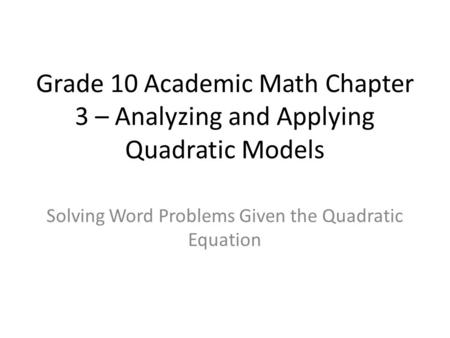 Solving Word Problems Given the Quadratic Equation