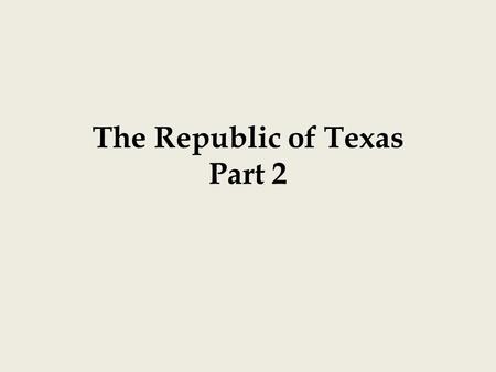 The Republic of Texas Part 2