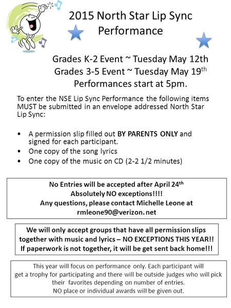 2015 North Star Lip Sync Performance Grades K-2 Event ~ Tuesday May 12th Grades 3-5 Event ~ Tuesday May 19 th Performances start at 5pm. To enter the NSE.