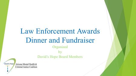 Law Enforcement Awards Dinner and Fundraiser Organized by David’s Hope Board Members.