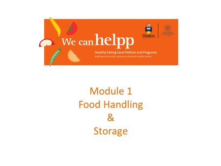 Module 1 Food Handling & Storage. BEST BEFORE May still be safe to eat for a few days after the ‘best before’ date, but the quality may not.