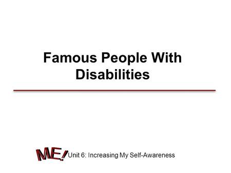 Famous People With Disabilities Unit 6: Increasing My Self-Awareness.