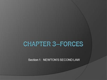 Section 1: NEWTON’S SECOND LAW