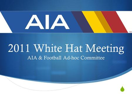  2011 White Hat Meeting AIA & Football Ad-hoc Committee.