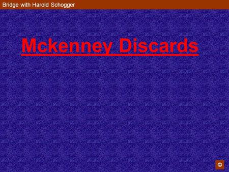 Mckenney Discards Bridge with Harold Schogger ©. © Partner leads the  J and you have to discard. What to do ? If you throw a High Heart you have thrown.
