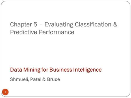 Chapter 5 – Evaluating Classification & Predictive Performance