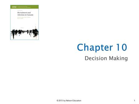 Chapter 10 Decision Making © 2013 by Nelson Education.