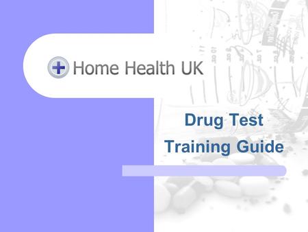 Drug Test Training Guide. Contents How are drug tests made? Accuracy Which drugs can be tested for Detection times Testing methods How to use a drug test.