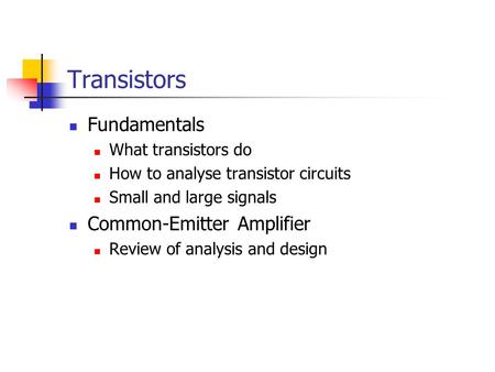Transistors Fundamentals Common-Emitter Amplifier What transistors do