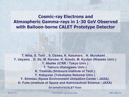 2012.07.19 HE 1.5 15. Aug 1 Cosmic-ray Electrons and Atmospheric Gamma-rays in 1-30 GeV Observed with Balloon-borne CALET Prototype.