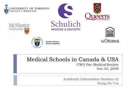 Medical Schools in Canada & USA UWO Pre-Medical Society Nov 30, 2009