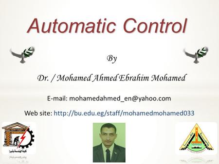 Automatic Control By Dr. / Mohamed Ahmed Ebrahim Mohamed   Web site: