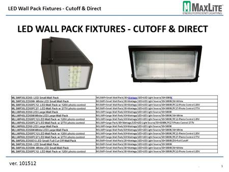 ENERGY EFFICIENT LIGHTING LED WALL PACK FIXTURES - CUTOFF & DIRECT ver. 101512 LED Wall Pack Fixtures - Cutoff & Direct.1.1 MLSWP30LED50- LED Small Wall.