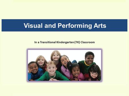 Visual and Performing Arts In a Transitional Kindergarten (TK) Classroom.