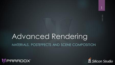Advanced Rendering MATERIALS, POSTEFFECTS AND SCENE COMPOSITION GDC 2015 1.