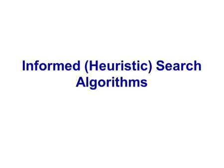 Informed (Heuristic) Search Algorithms. Homework #1 assigned due 10/4 before Exam 1 2.