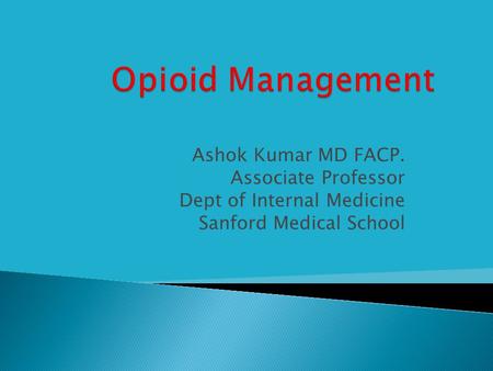 Ashok Kumar MD FACP. Associate Professor Dept of Internal Medicine Sanford Medical School.