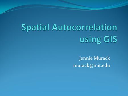 Spatial Autocorrelation using GIS