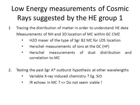 Low Energy measurements of Cosmic Rays suggested by the HE group 1 1Tracing the distribution of matter in order to understand HE data Measurements of NH.