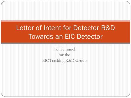 TK Hemmick for the EIC Tracking R&D Group Letter of Intent for Detector R&D Towards an EIC Detector.