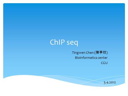 Tingwen Chen (陳亭妏) Bioinformatics center CGU
