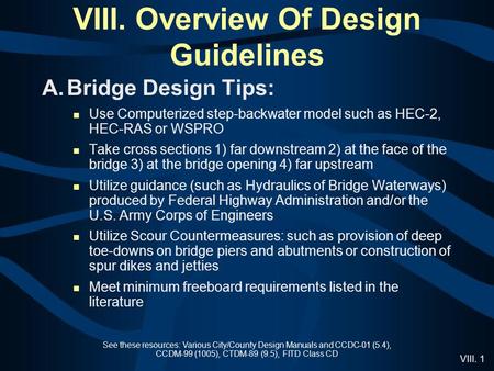 VIII. 1 VIII. Overview Of Design Guidelines See these resources: Various City/County Design Manuals and CCDC-01 (5.4), CCDM-99 (1005), CTDM-89 (9.5), FITD.