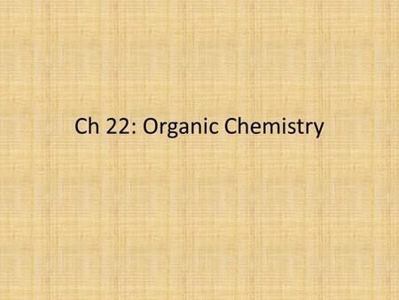 Ch 22: Organic Chemistry.