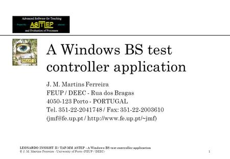 LEONARDO INSIGHT II / TAP-MM ASTEP - A Windows BS test controller application © J. M. Martins Ferreira - University of Porto (FEUP / DEEC)1 A Windows BS.