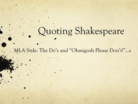 Quoting Shakespeare MLA Style: The Do’s and “Ohmigosh Please Don’t!”…s.