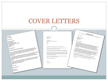 COVER LETTERS. PURPOSE To explain why you are sending your resume  Never send a resume without a cover letter, unless you are explicitly asked not to.