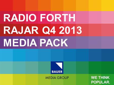RADIO FORTH RAJAR Q4 2013 MEDIA PACK WE THINK POPULAR.