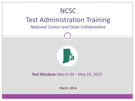 Test Window: March 30 – May 15, 2015