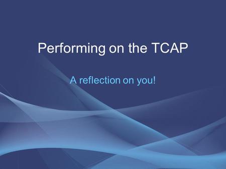 Performing on the TCAP A reflection on you!. The Constructed Response Assessed according to the following: Advanced Proficient Partially proficient Unsatisfactory.