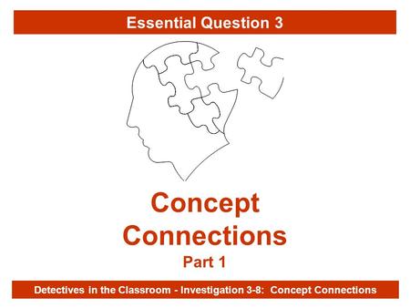 Investigation 3-8 Concept Connections Part 1 Detectives in the Classroom - Investigation 3-8: Concept Connections Essential Question 3.