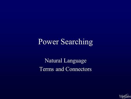 Power Searching Natural Language Terms and Connectors.