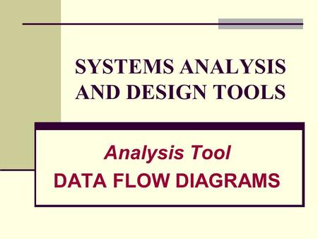 SYSTEMS ANALYSIS AND DESIGN TOOLS