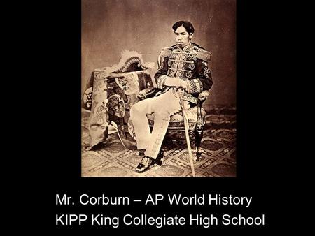 Mr. Corburn – AP World History KIPP King Collegiate High School.