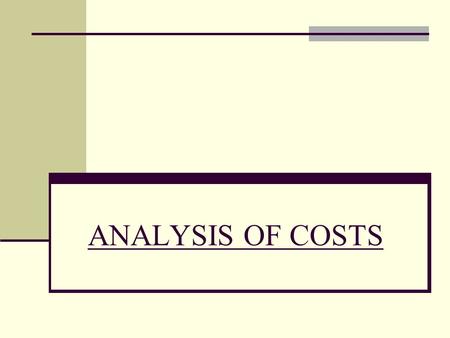 ANALYSIS OF COSTS.