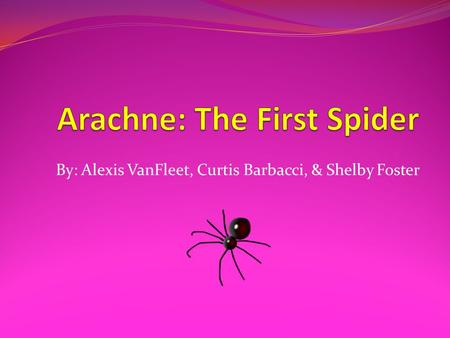 Arachne: The First Spider