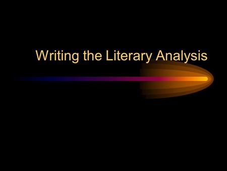 Writing the Literary Analysis. What is Literary Analysis? It’s literary It’s an analysis It’s-- An Argument! It may also involve research on and analysis.