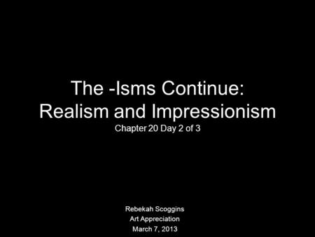 The -Isms Continue: Realism and Impressionism