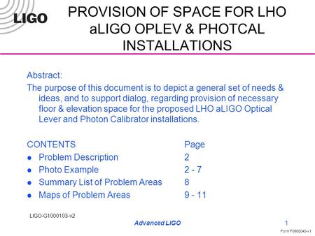 LIGO-G1000103-v2 Form F0900040-v1 Advanced LIGO1 PROVISION OF SPACE FOR LHO aLIGO OPLEV & PHOTCAL INSTALLATIONS Abstract: The purpose of this document.