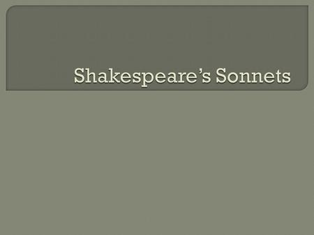  Although unknown, Shakespeare’s accepted birthday is April 26, 1564.  Lived in Stratford, which was a major port city in Englad.  Married Anne Hathaway.