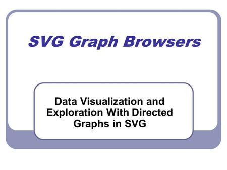 SVG Graph Browsers Data Visualization and Exploration With Directed Graphs in SVG.