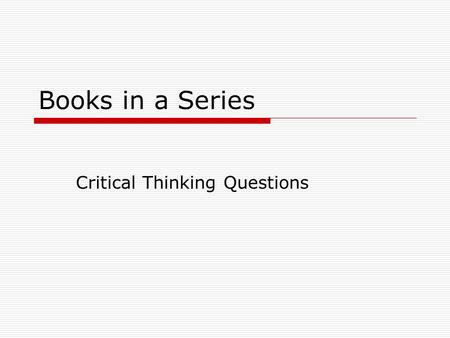 Books in a Series Critical Thinking Questions. Day 1 In a paragraph, make a prediction about your story. Make sure to include what your prediction is.