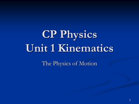 CP Physics Unit 1 Kinematics