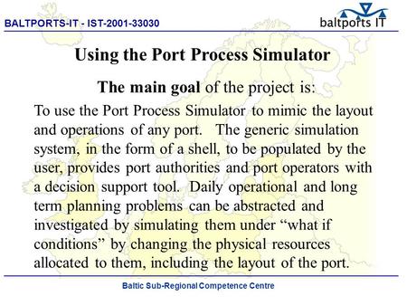 BALTPORTS-IT - IST-2001-33030 ____________________________________________________ The Port Process Simulator Using the Port Process Simulator The main.