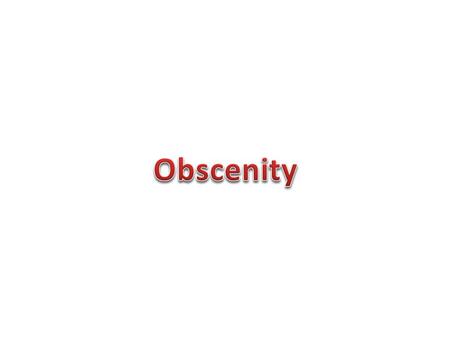 Obscenity – is anything that treats sex or nudity in an offensive or lewd manner, violates recognized standards of decency, and lacks serious literary,