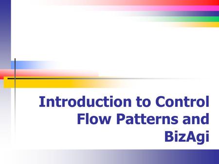 Introduction to Control Flow Patterns and BizAgi