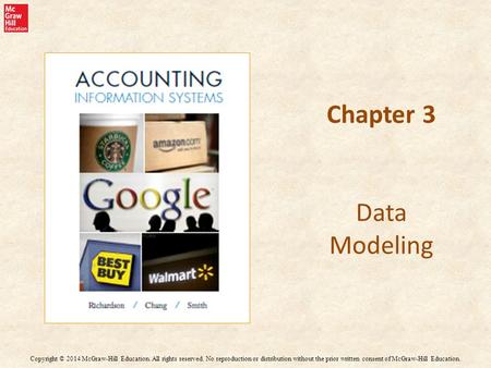 Chapter 3 Data Modeling Copyright © 2014 McGraw-Hill Education. All rights reserved. No reproduction or distribution without the prior written consent.